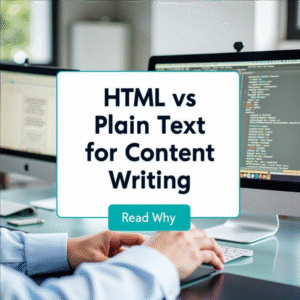 HTML vs Plain Text for Content Writing